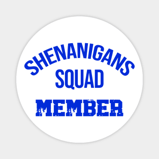 Shenanigans Squad Member Magnet